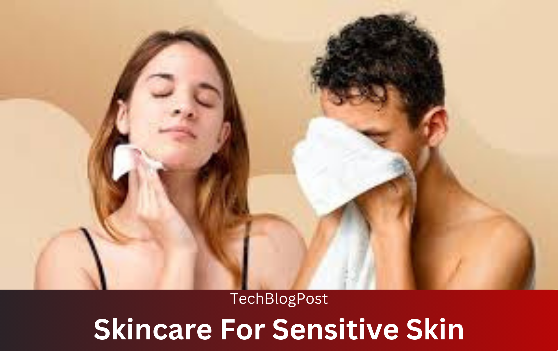 Skincare For Sensitive Skin