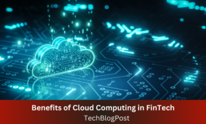 Benefits of Cloud Computing in FinTech