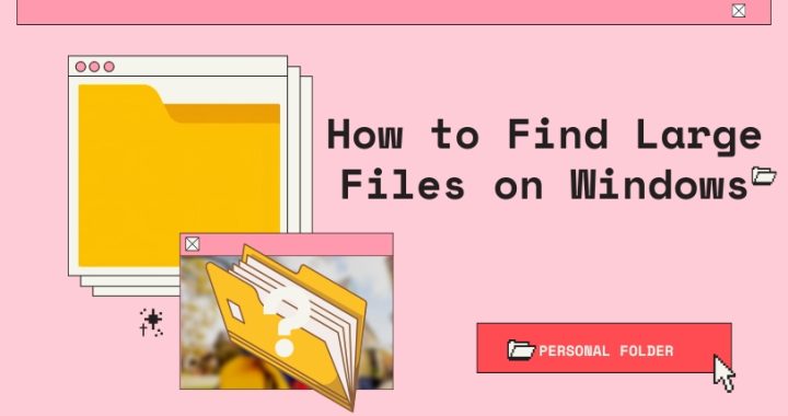 How to Find Large Files on Windows