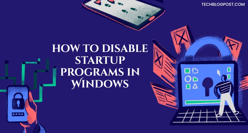how to disable startup programs in Windows